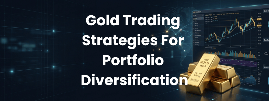 5 Gold Trading Strategies for Portfolio Diversification + 4 Key Risks 